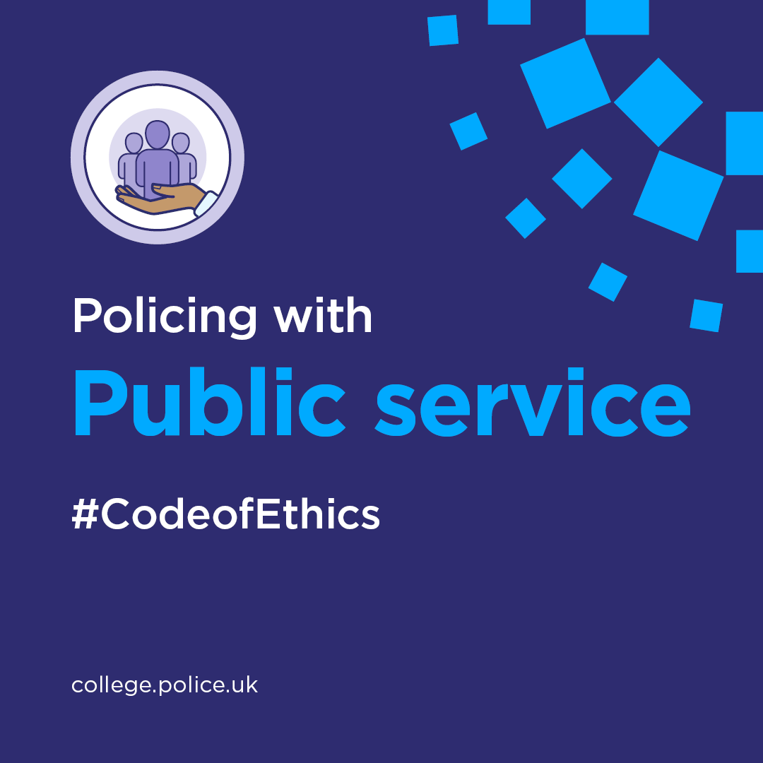 Policing with public service #CodeOfEthics from the College of Policing